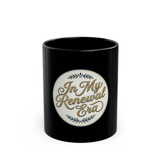 In My Renewal Era Coffee Mug – Inspirational Black Ceramic Tea Cup