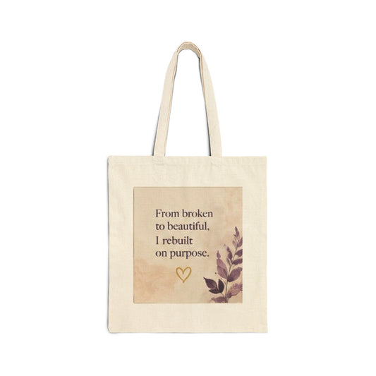 Tote Bag — "From broken to beautiful, I rebuilt on purpose" Inspirational Canvas Tote