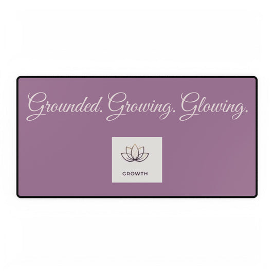 Grounded. Growing. Glowing. Desk Mat — Floral Motivational Large Mouse Pad